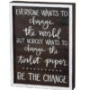 Inset Wood Sign - Everyone Wants To Change The World But No One Wants To Change The Toilet Paper - Be The Change -Fashion Accessories Store 104745
