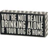 Wood Sign - You're Not Drinking Alone If Your Dog Is Home 2 Wood Sign - You're Not Drinking Alone If Your Dog Is Home -Fashion Accessories Store 23477