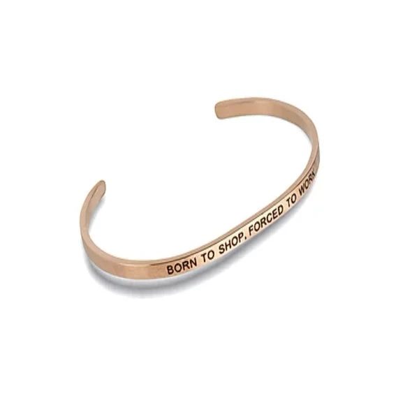 "Born To Shop, Forced To Work" Rose Gold Embracelet 3 "Born To Shop, Forced To Work" Rose Gold Embracelet